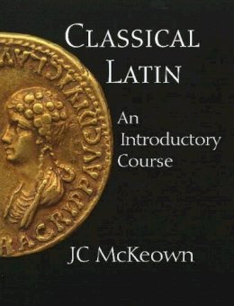 Jc Mckeown - Classical Latin - 9780872208513 - V9780872208513