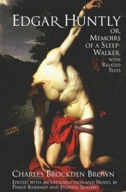 Charles Brockden Brown - Edgar Huntly; or, Memoirs of a Sleep-Walker, with Related Texts - 9780872208537 - V9780872208537