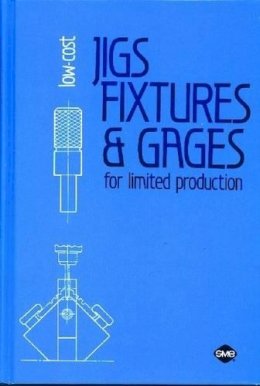 Boyes - Low-Cost Jigs, Fixtures, and Gages for Limited Production - 9780872632073 - V9780872632073