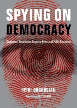 Heidi Boghosian - Spying on Democracy: Government Surveillance, Corporate Power and Public Resistance (City Lights Open Media) - 9780872865990 - V9780872865990
