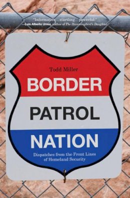 Todd Miller - Border Patrol Nation - 9780872866317 - V9780872866317