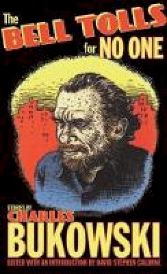Charles Bukowski - The Bell Tolls for No One - 9780872866829 - V9780872866829