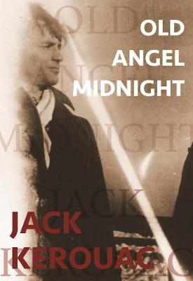Jack Kerouac - Old Angel Midnight (City Lights/Grey Fox) - 9780872867031 - V9780872867031
