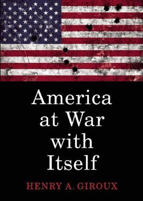 Henry A. Giroux - America at War with Itself (City Lights Open Media) - 9780872867321 - V9780872867321