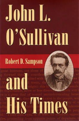 Robert D. Sampson - John L. O'Sullivan and His Times - 9780873387453 - V9780873387453
