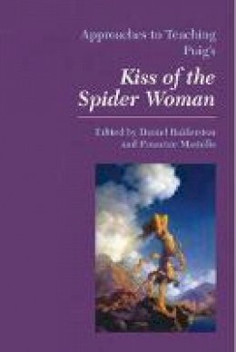  - Approaches to Teaching Puig's Kiss of the Spider Woman (Approaches to Teaching World Literature) - 9780873528184 - V9780873528184