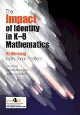 Julia Aguirre, Karen Mayfield-Ingram, Danny Martin - The Impact of Identity in K-8 Mathematics: Rethinking Equity-Based Practices - 9780873536899 - V9780873536899