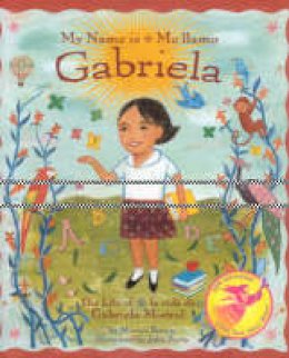 Monica Brown - My Name Is Gabriela/Me Llamo Gabriela: The Life of Gabriela Mistral/La Vida de Gabriela Mistral (Rise and Shine) - 9780873588591 - V9780873588591