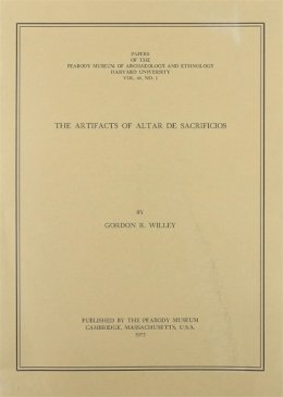 Gordon R. Willey - The Artifacts of Alter de Sacrificios Pt1 - 9780873651837 - V9780873651837