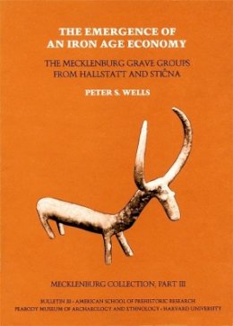Peter S. Wells - Wells: Mecklenburg Collection Pt 3: the Emergenc E Ofan Iron Age Economy (Pr Only) - 9780873655361 - V9780873655361