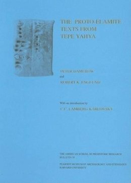 Peter Damerow - The Proto-Elamite Texts from Tepe Yahya (American School of Prehistoric Research Bulletin) - 9780873655422 - V9780873655422