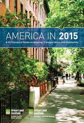 Adrienne Schmitz - America in 2015: A ULI Survey of Views on Housing, Transportation, and Community - 9780874203639 - V9780874203639