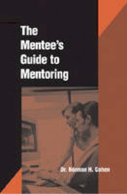 Cohen, Dr. Norman H. - The Mentee's Guide to Mentoring - 9780874254945 - V9780874254945