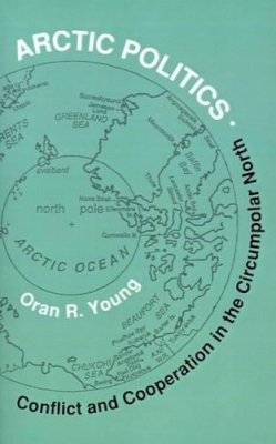 Oran R. Young - Arctic Politics - 9780874516067 - V9780874516067