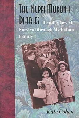 Kate Cohen - The Neppi Modona Diaries: Reading Jewish Survival Through My Italian Family - 9780874517835 - KTG0008592