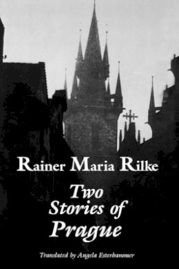 Rainer Maria Rilke - Two Stories of Prague - 9780874517897 - V9780874517897