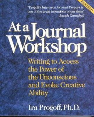 Ira Progoff - At a Journal Workshop: Writing to Access the Power of the Unconscious and Evoke Creative Ability - 9780874776386 - V9780874776386