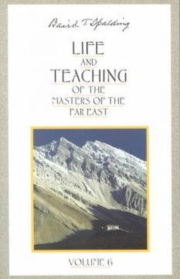Baird T. Spalding - Life and Teaching of the Masters of the Far East, Vol. 6 - 9780875166988 - V9780875166988