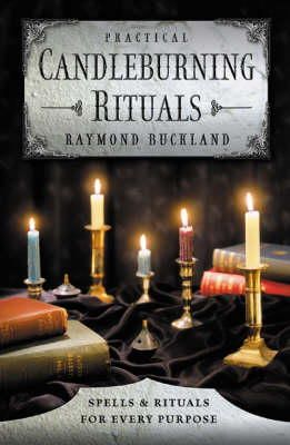 Buckland, Raymond - Practical Candleburning Rituals: Spells and Rituals for Every Purpose (Llewellyn's Practical Magick Series) - 9780875420486 - V9780875420486