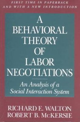 Richard E. Walton - A Behavioral Theory of Labor Negotiations: An Analysis of a Social Interaction System (ILR Press books) - 9780875461793 - V9780875461793