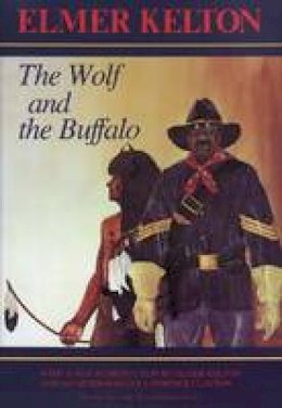 Kelton-E - The Wolf and the Buffalo (Texas Tradition Series) - 9780875650593 - V9780875650593 Kelton-E - The Wolf and the Buffalo (Texas Tradition Series) - 9780875650593 - V9780875650593