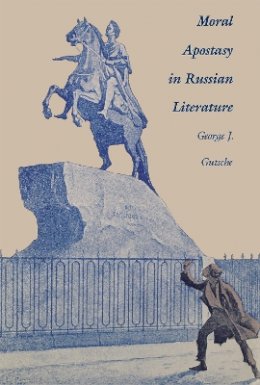 George Gutsche - Moral Apostasy in Russian Literature - 9780875801186 - V9780875801186