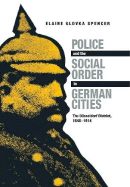 Spencer - Police & the Social Order in German Cities - 9780875801704 - V9780875801704