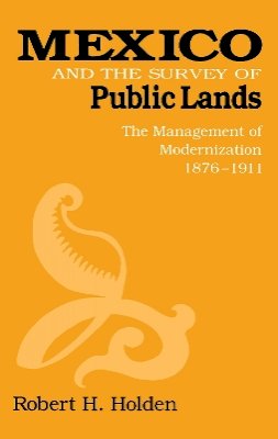 Robert Holden - Mexico & the Survey of Public Lands - 9780875801810 - V9780875801810