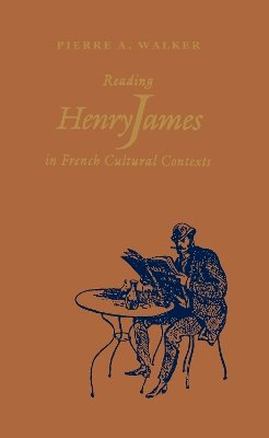 Pierre Walker - Reading Henry James in French Cultural Contexts - 9780875801926 - V9780875801926