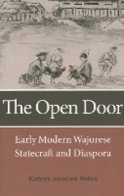 Kathryn Wellen - The Open Door: Early Modern Wajorese Statecraft and Dispora - 9780875807126 - V9780875807126