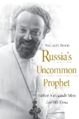 Wallace L. Daniel - Russia's Uncommon Prophet - 9780875807331 - V9780875807331