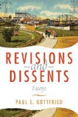 Paul E. Gottfried - Revisions and Dissents - 9780875807621 - V9780875807621