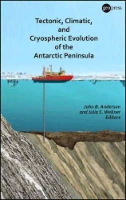 John B. Anderson (Ed.) - Tectonic, Climatic, and Cryospheric Evolution of the Antarctic Peninsula - 9780875907345 - V9780875907345 John B. Anderson (Ed.) - Tectonic, Climatic, and Cryospheric Evolution of the Antarctic Peninsula - 9780875907345 - V9780875907345
