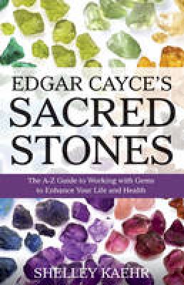 Shelley Kaehr - Edgar Cayce's Sacred Stones: The A-Z Guide to Working with Gems to Enhance Your Life and Health - 9780876048177 - V9780876048177