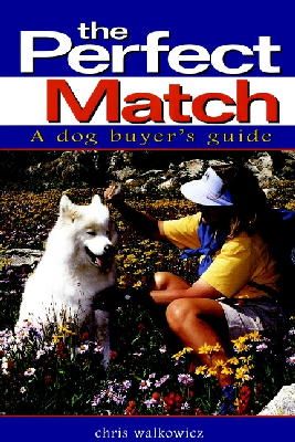 Chris Walkowicz - The Perfect Match: a Dog Buyer's Guide - 9780876057674 - V9780876057674
