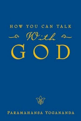Paramahansa Yogananda - How You Can Talk with God - 9780876121603 - V9780876121603