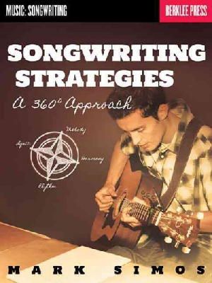 Mark Simos - Songwriting Strategies: A 360-Degree Approach (Music: Songwriting) - 9780876391518 - V9780876391518