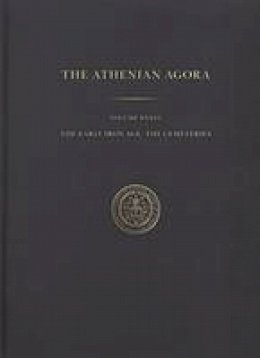 John K. Papadopoulos - The Early Iron Age: The Cemeteries (Athenian Agora) - 9780876612361 - V9780876612361