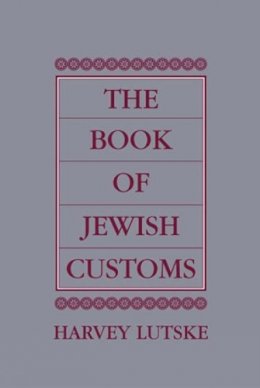 Harvey Lutske - The Book of Jewish Customs - 9780876689165 - V9780876689165