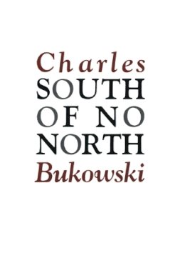 Bukowski - South of No North: Stories of the Buried Life - 9780876851890 - 9780876851890