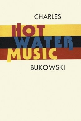 Charles Bukowski - Hot Water Music - 9780876855966 - V9780876855966