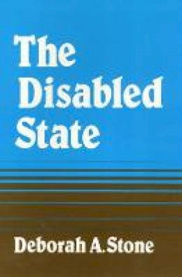Deborah Stone - Disabled State (Health Society And Policy) - 9780877223627 - V9780877223627
