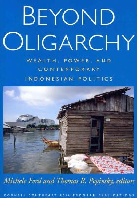 Michele Ford (Ed.) - Beyond Oligarchy: Wealth, Power, and Contemporary Indonesian Politics (Cornell Modern Indonesia Project) - 9780877273035 - V9780877273035
