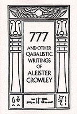 Aleister Crowley - 777 And Other Qabalistic Writings of Aleister Crowley: Including Gematria & Sepher Sephiroth - 9780877286707 - V9780877286707