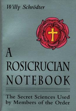 Willy Schrodter - Rosicrucian Notebook - 9780877287575 - V9780877287575