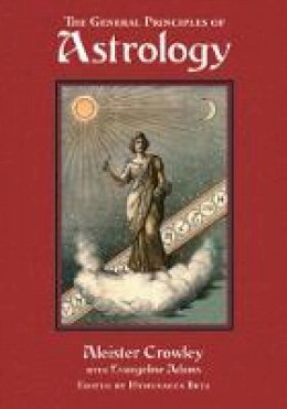 Aleister Crowley - General Principles of Astrology: Liber DXXXVI - 9780877289081 - V9780877289081