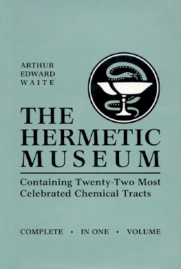 A E Waite - The Hermetic Museum. Containing 22 Most Celebrated Chemical Tracts.  - 9780877289289 - V9780877289289