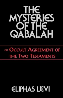 Levi Eliphas - Mysteries of the Qabalah: Or Occult Agreement of the Two Testaments - 9780877289401 - V9780877289401