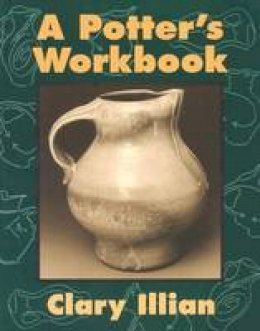 Clary Illian - A Potter's Workbook - 9780877456711 - V9780877456711