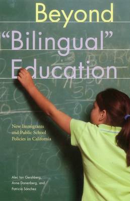 Alec Ian Gershberg - Beyond Bilingual Education: New Immigrants and Public School Policies in California (Urban Institute Press) - 9780877667230 - V9780877667230
